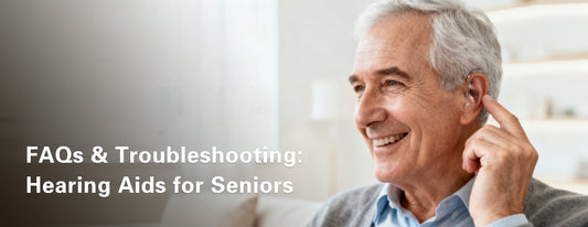 FAQs & Troubleshooting: Your Guide to Hearing Aids for Seniors