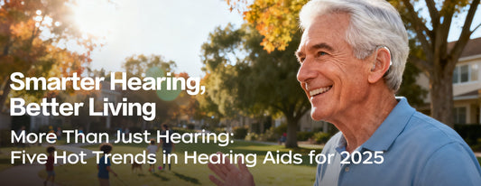 More Than Just Hearing: Five Hot Trends in Hearing Aids for 2025